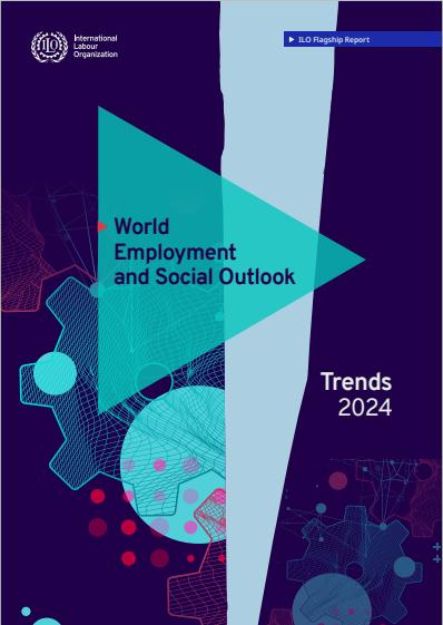 联合国劳工组织：2024年全球就业及社会展望报告